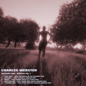 Decision Time - Remixes Part 3 by Charles Webster | Des Grey Mastering