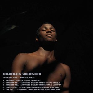 Decision Time - Remixes Part 4 by Charles Webster | Des Grey Mastering